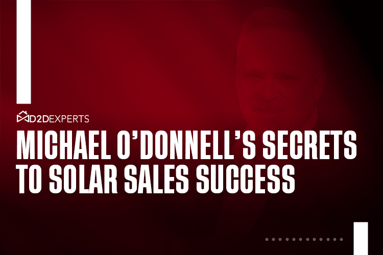 A red-tinted promotional graphic with the text "MICHAEL O'DONNELL'S SECRETS TO SOLAR SALES SUCCESS" and the "D2D EXPERTS" logo highlights direct sales tips, with a man's face faintly visible in the background on the right.
