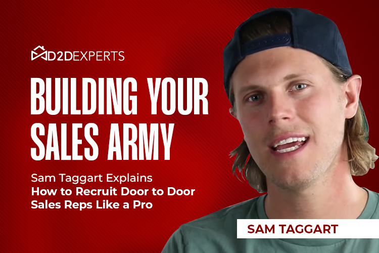 Discover the strategies for success: join Sam Taggart as he unveils expert tips on how to recruit top-notch door-to-door sales reps.