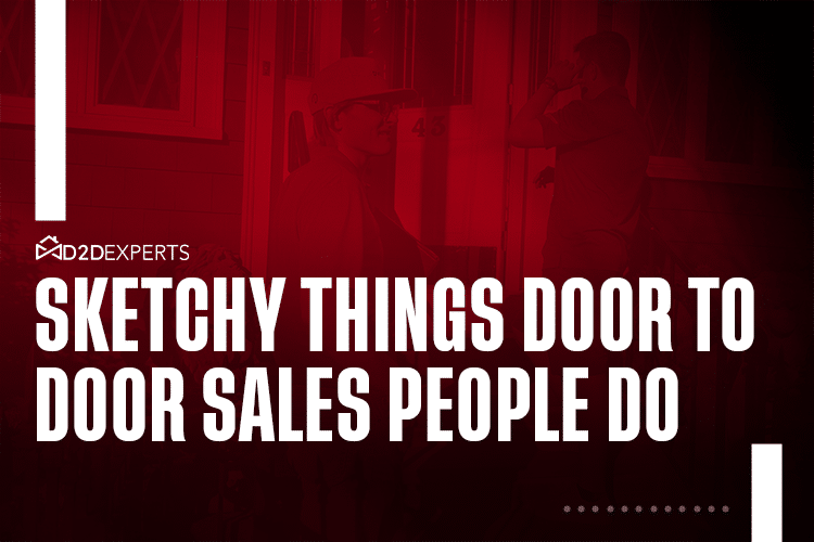 A red-tinted image shows two people at a front door; one is knocking while another stands nearby. Large text reads: "Sketchy things door to door sales people do." D2D Experts logo is in the top left corner.