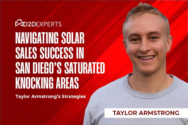 A young professional, Taylor Armstrong, shares his strategies for Solar Sales Success in the competitive San Diego market, as highlighted by D2D experts.