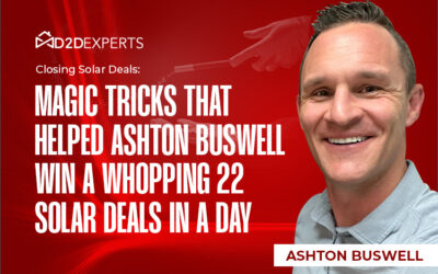 Closing Solar Deals: Magic Tricks That Helped Ashton Buswell Win a Whopping 22 Solar Deals In a Day