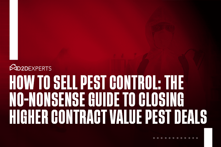 A red-tinted graphic features a person in protective gear and a mask. Bold white text highlights "How to Sell Pest Control: The No-Nonsense Guide to Closing Higher Contract Value Pest Deals." D2D Experts logo sits in the corner. Learn how to sell pest control effectively.