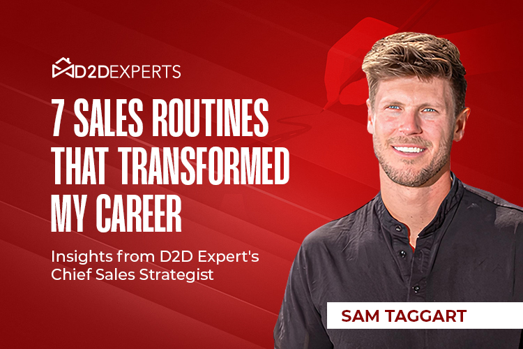 Empower your sales strategy with insights from d2d experts' chief sales strategist, Sam Taggart, as he shares the 7 sales routines that revolutionized his career.