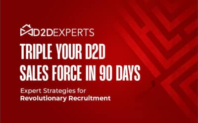 Triple Your D2D Sales Force in 90 Days: Expert Strategies for Revolutionary Recruitment