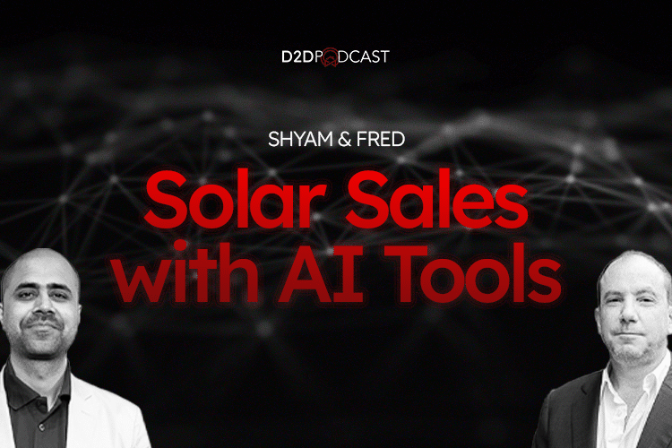 Image promoting a podcast episode titled "Solar Sales with AI Tools for Door to Door" featuring Shyam and Fred. The background is dark with abstract, network-like designs. The D2D Podcast logo is at the top. Shyam and Fred's photos are on the left and right, respectively.