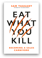 Book cover of "Eat What You Kill" by Sam Taggart. The title is in bold black letters with three orange claw marks through it. Subtitle reads "Becoming a Sales Carnivore." Author's name is at the top in orange.