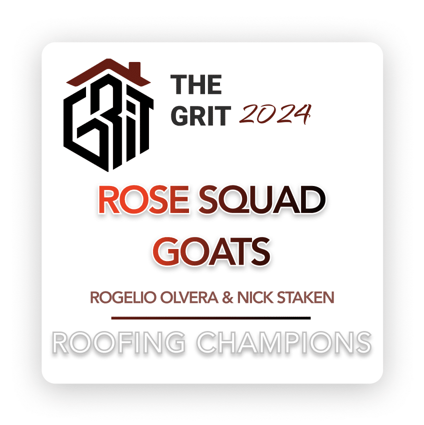 Logo for The Grit 2024 featuring the text "Rose Squad Goats," "Rogelio Olvera & Nick Staken," and "Roofing Champions." The design includes a stylized house and a modern font.