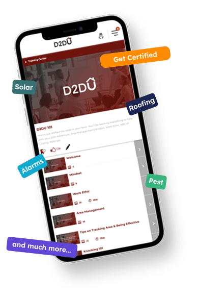 Smartphone displaying the D2DU app, featuring a training center screen with courses like Welcome, Work Ethic, and Areas Management. Colorful tags on the screen mention topics like Solar, Roofing, Alarms, Pest, and more, with a "Get Certified" badge at the top. Smartphone displaying the D2DU app, featuring a training center screen with courses like Welcome, Work Ethic, and Areas Management. Colorful tags on the screen mention topics like Solar, Roofing, Alarms, Pest, and more, with a "Get Certified" badge at the top.