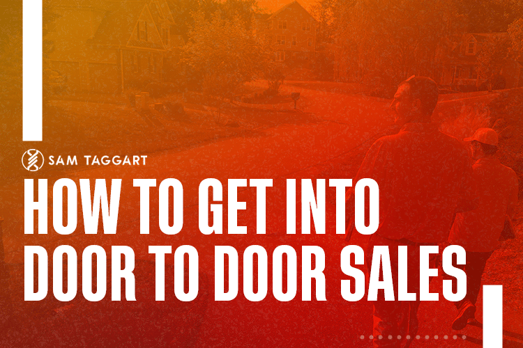 Two people walk through a neighborhood, with "How to Get Into Door to Door Sales" and "Sam Taggart" boldly displayed over a dynamic red and orange gradient background.