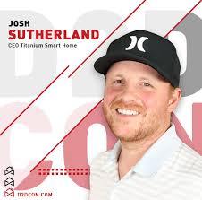 A smiling man wearing a black cap and white shirt is pictured on a graphic background. Text reads: "Josh Sutherland, CEO Titanium Smart Home." Red and grey accents appear in the background.