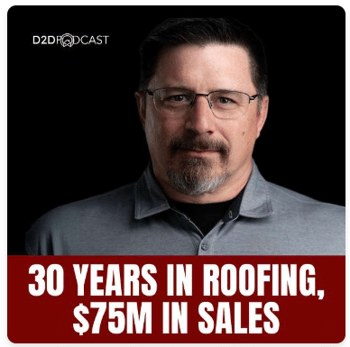 A man with glasses and a goatee wears a gray collared shirt. Above him is the “D2DPODCAST” logo. Text below reads: “30 Years in Roofing, $75M in Sales.”.