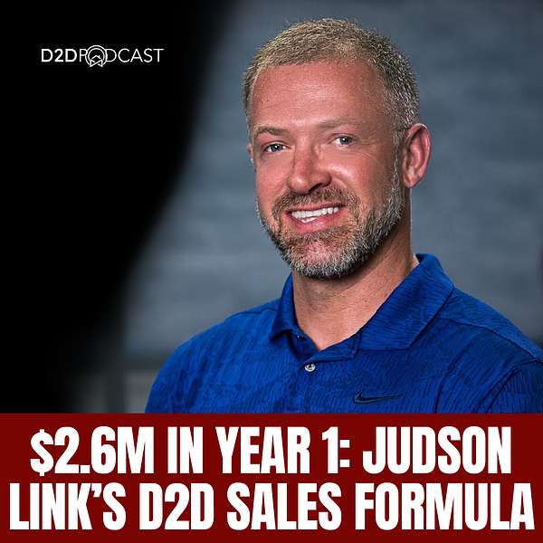 A smiling man in a blue polo shirt sits in front of a gray background. Text overlay: "$2.6M IN YEAR 1: JUDSON LINK’S D2D SALES FORMULA." "D2DPODCAST" logo appears in the top left corner.