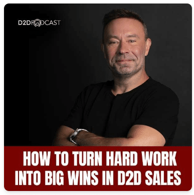 A man with short hair and a slight smile stands with arms crossed against a black background. Text reads, "How to turn hard work into big wins in D2D sales." The D2D Podcast logo is in the top left corner.