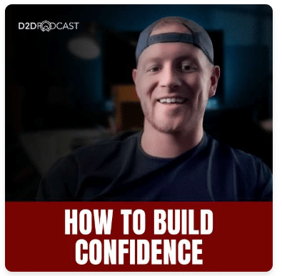 A smiling man wearing a backward cap sits in a dimly lit room. Text at the bottom reads "HOW TO BUILD CONFIDENCE." The "D2D Podcast" logo is in the top left corner.