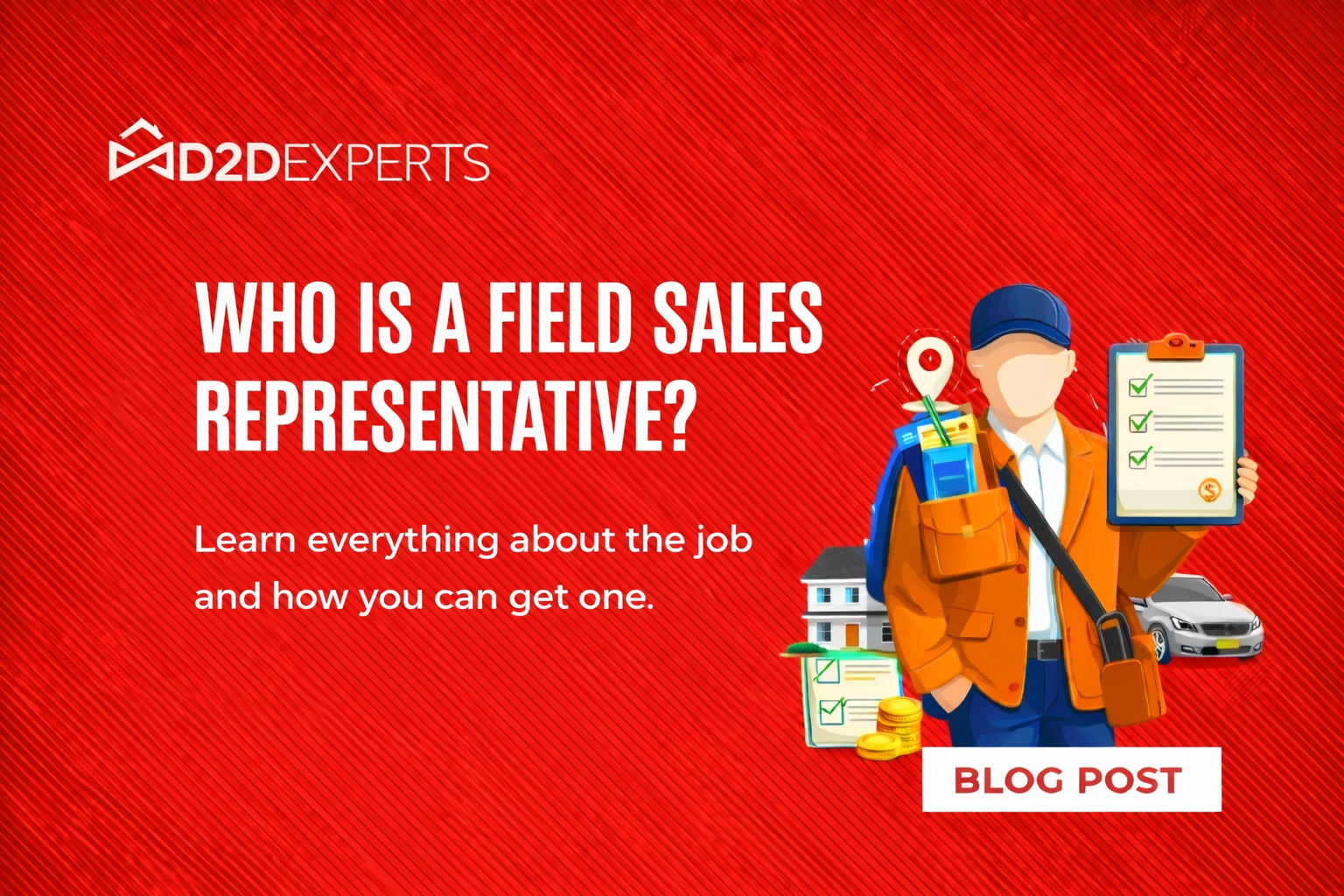 A graphic for D2D Experts featuring text "Who is a field sales representative? Learn everything about the job and how you can get one." with an illustrated person holding a clipboard and bag surrounded by icons of houses and cars.