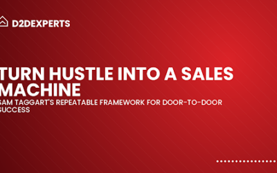 Turn Hustle Into a Sales Machine: Sam Taggart’s Repeatable Framework for Door-to-Door Success