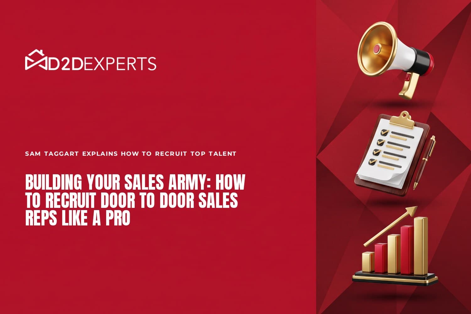 Building Your Sales Army: Sam Taggart Explains How to Recruit Door to Door Sales Reps Like a Pro Building Your Sales Army: Sam Taggart Explains How to Recruit Door to Door Sales Reps Like a Pro